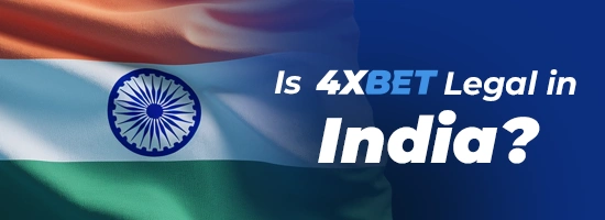 Is 4xbet Legal in India